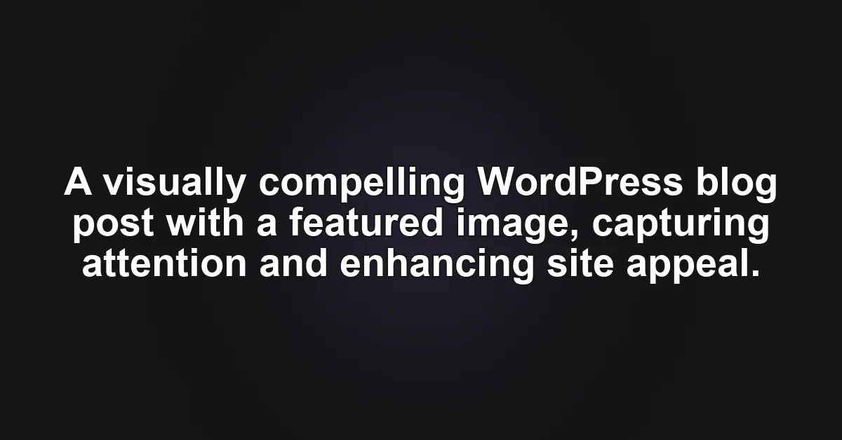 Mastering WordPress Featured Images: A Complete Guide